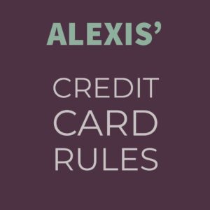 Alexis' Credit Card Rules